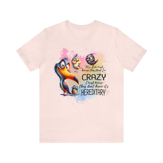 Funny Shirt My Kids Think I am Crazy Unisex Jersey Short Sleeve Tee